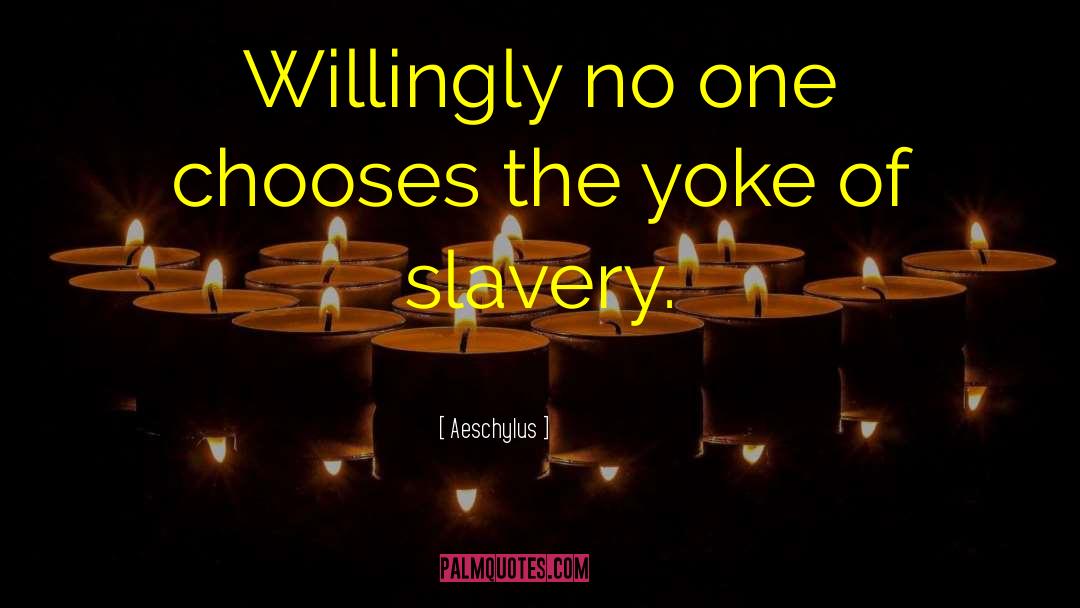 Aeschylus Quotes: Willingly no one chooses the