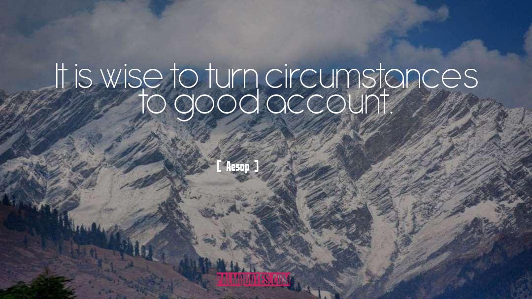 Aesop Quotes: It is wise to turn
