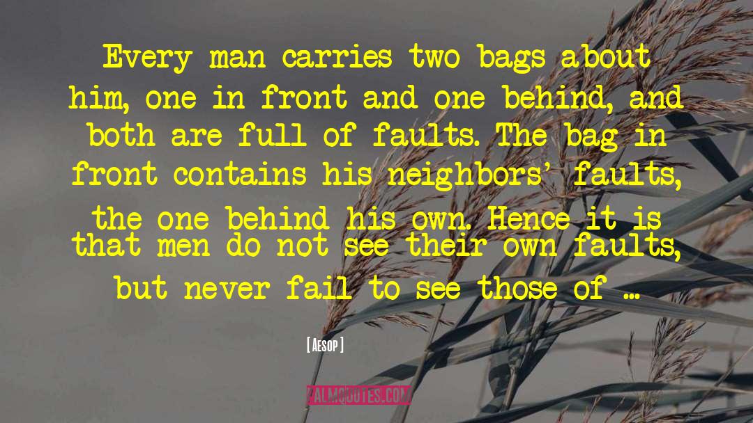Aesop Quotes: Every man carries two bags