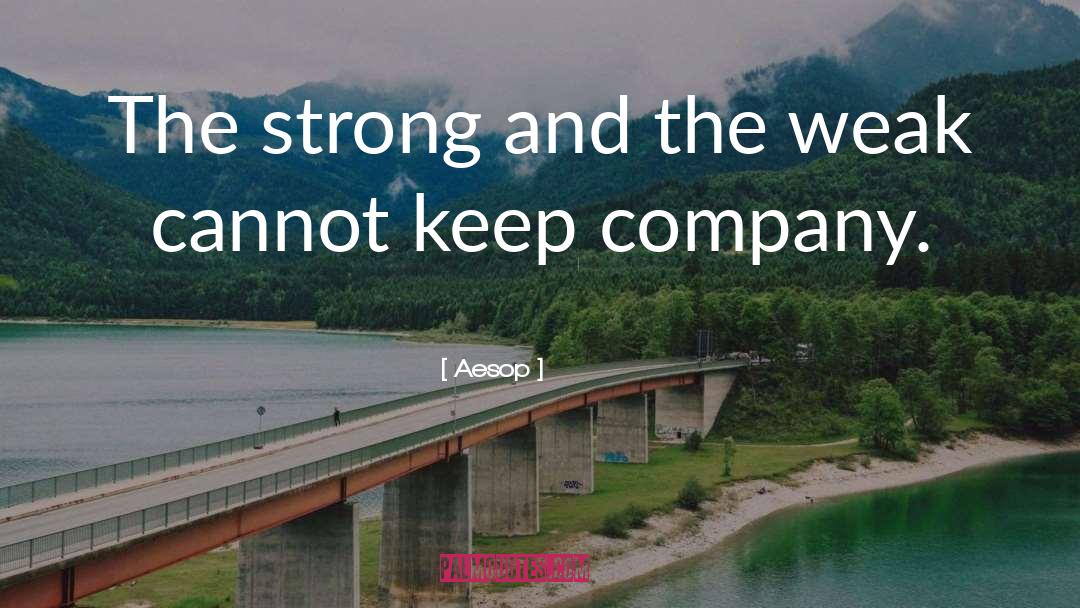 Aesop Quotes: The strong and the weak