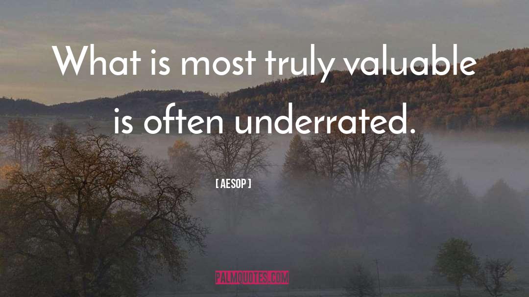 Aesop Quotes: What is most truly valuable