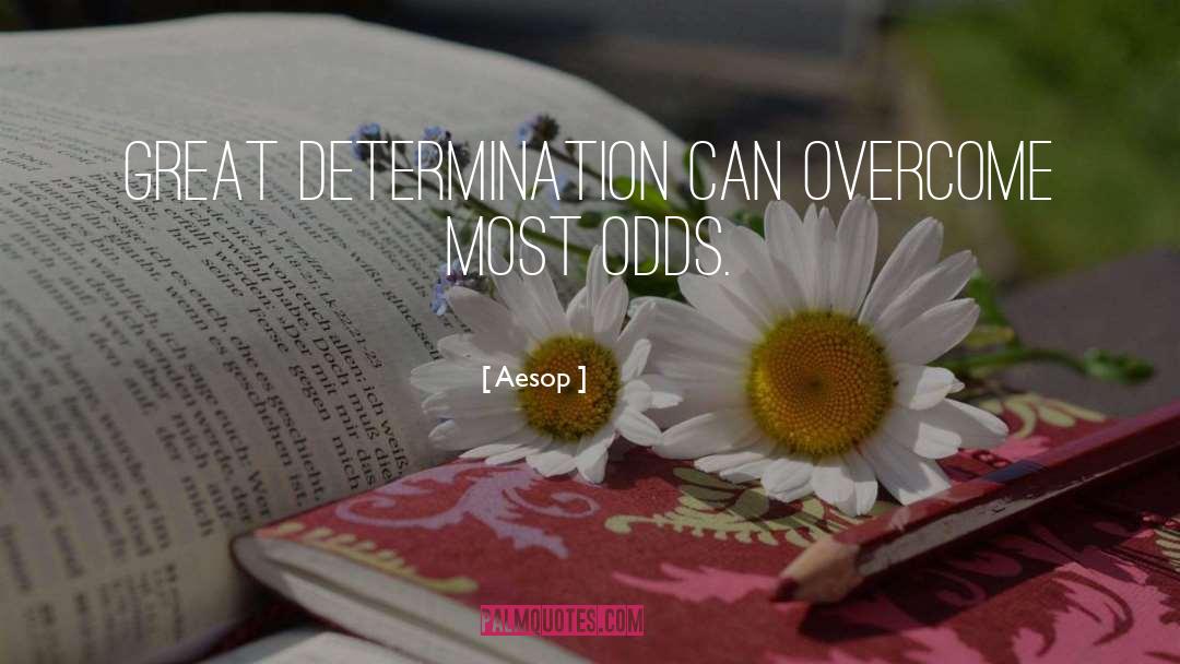 Aesop Quotes: Great determination can overcome most