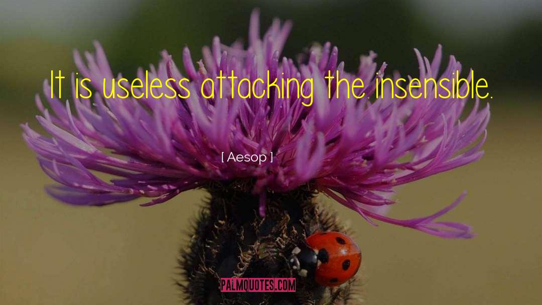 Aesop Quotes: It is useless attacking the