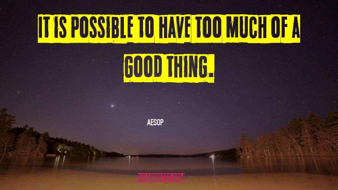 Aesop Quotes: It is possible to have