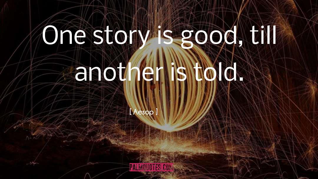 Aesop Quotes: One story is good, till