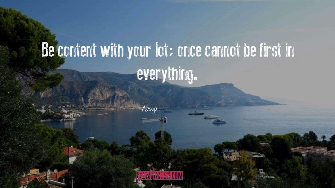 Aesop Quotes: Be content with your lot;