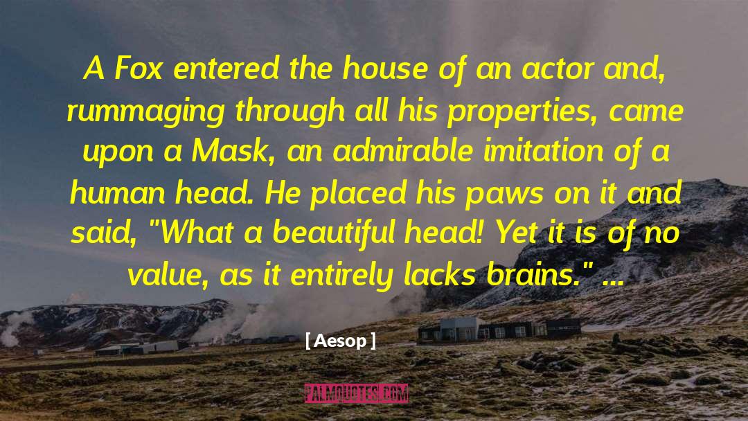 Aesop Quotes: A Fox entered the house