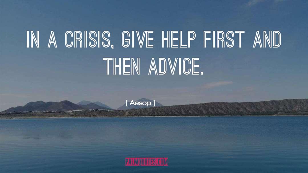 Aesop Quotes: In a crisis, give help