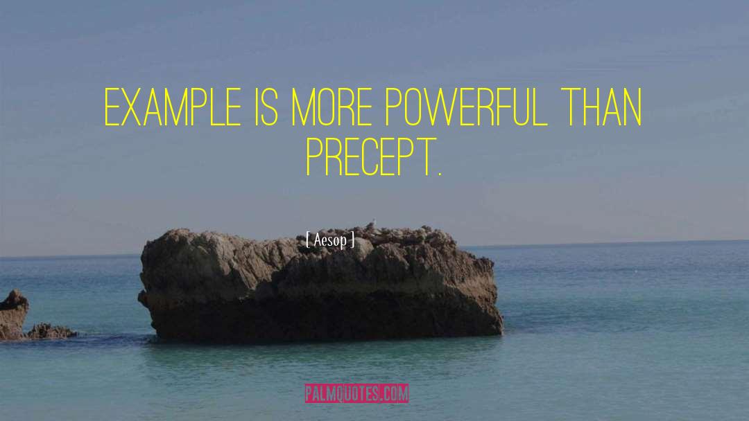 Aesop Quotes: Example is more powerful than