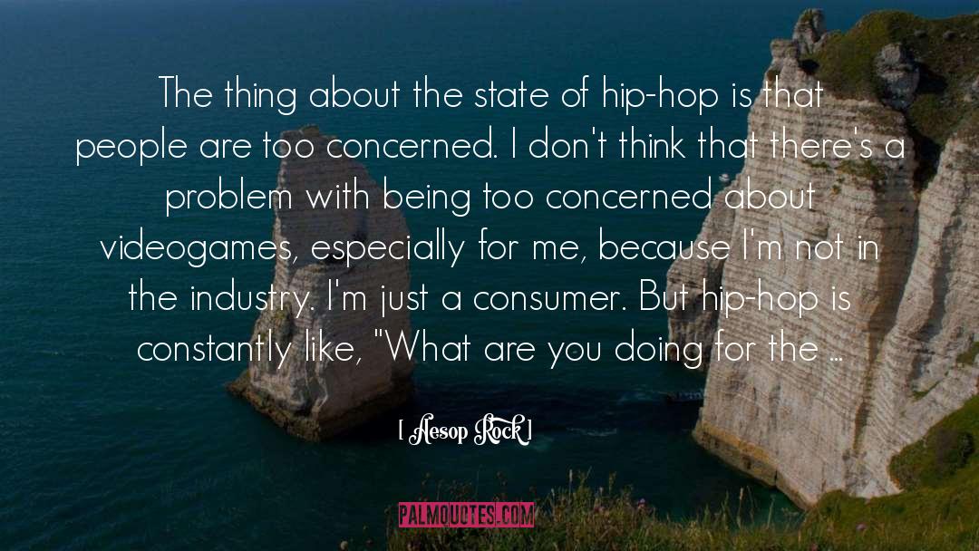 Aesop Rock Quotes: The thing about the state