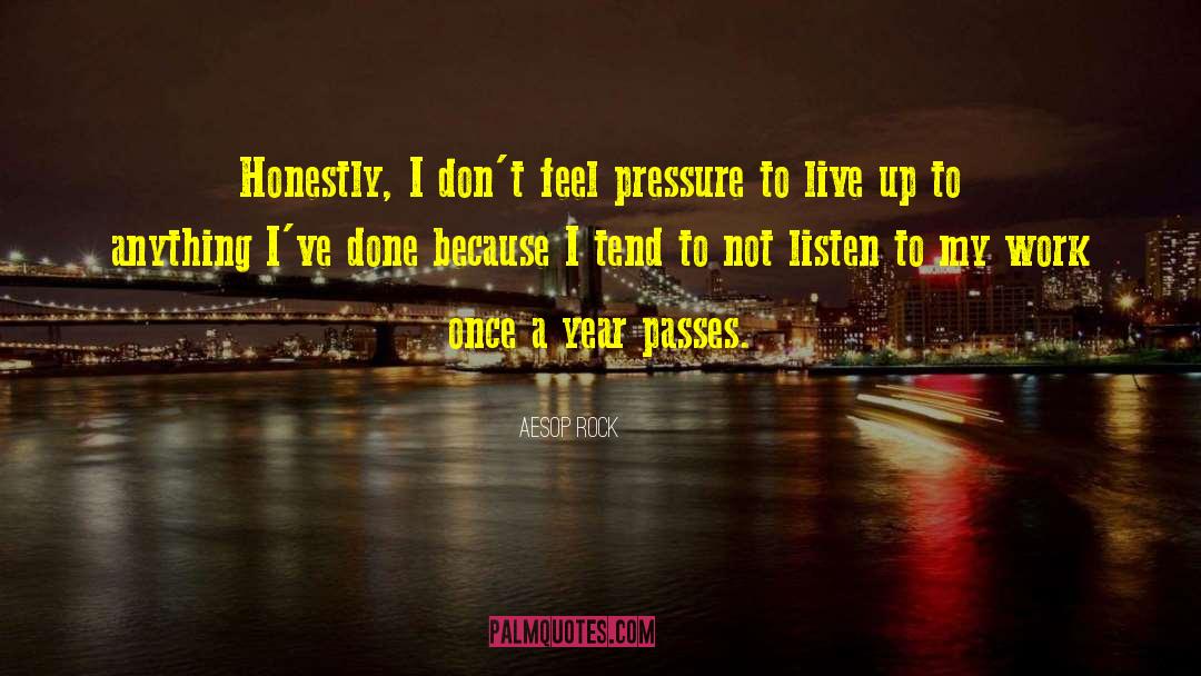 Aesop Rock Quotes: Honestly, I don't feel pressure