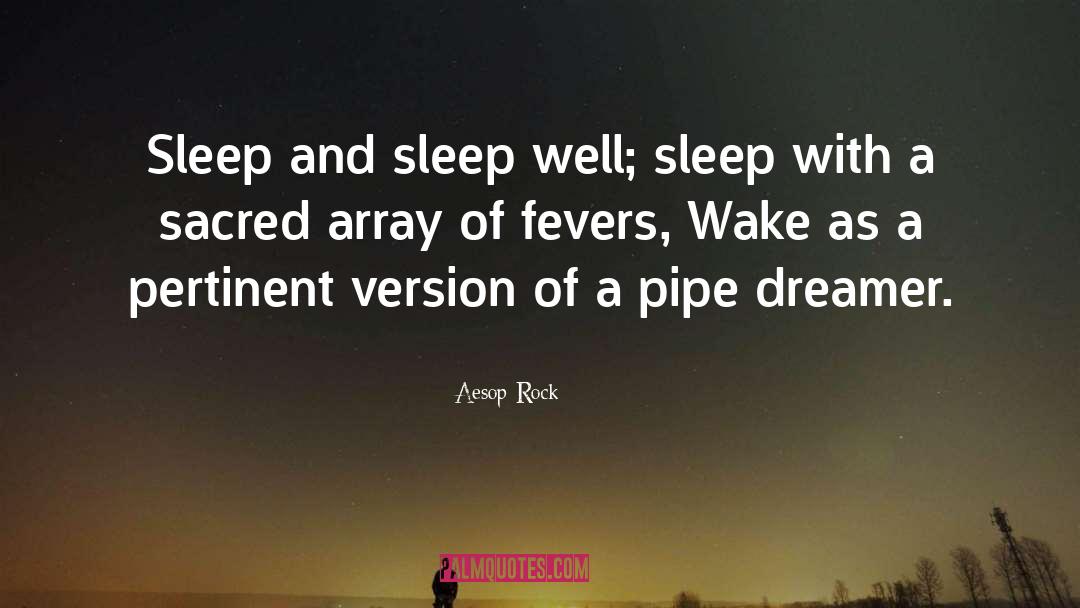 Aesop Rock Quotes: Sleep and sleep well; sleep