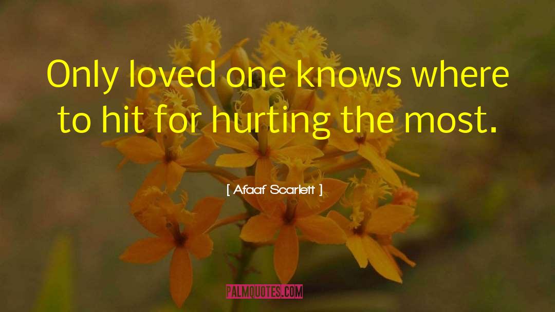 Afaaf Scarlett Quotes: Only loved one knows where