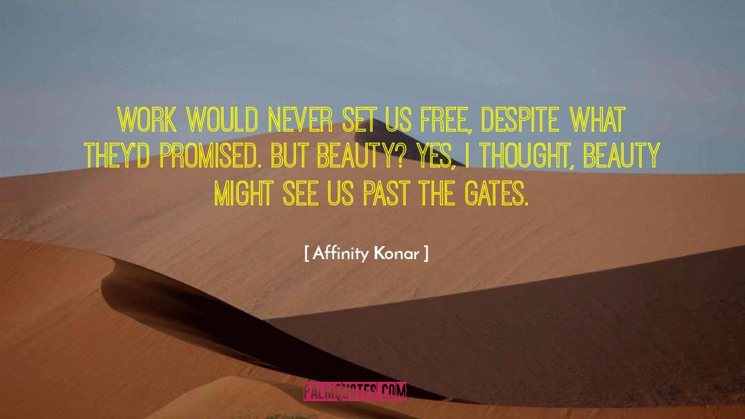 Affinity Konar Quotes: Work would never set us