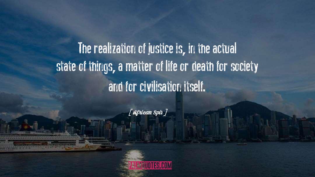 African Spir Quotes: The realization of justice is,