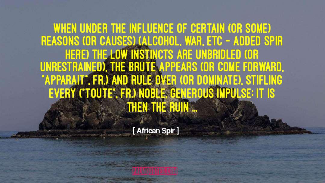 African Spir Quotes: When under the influence of