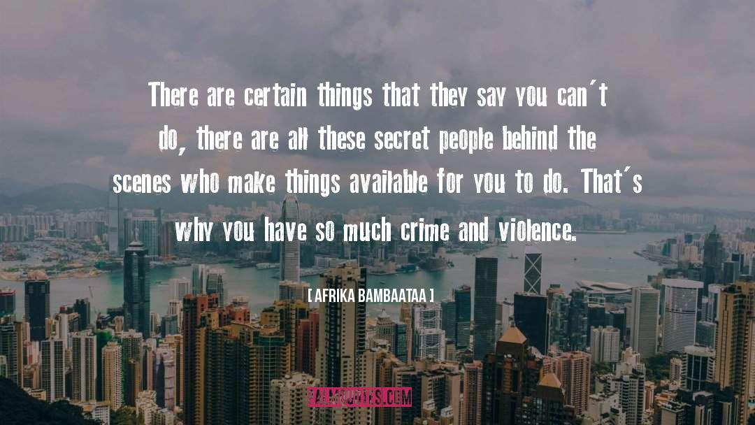 Afrika Bambaataa Quotes: There are certain things that