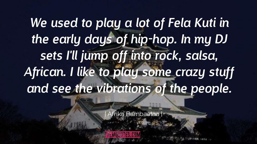 Afrika Bambaataa Quotes: We used to play a