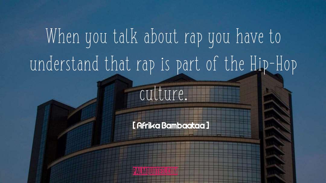 Afrika Bambaataa Quotes: When you talk about rap
