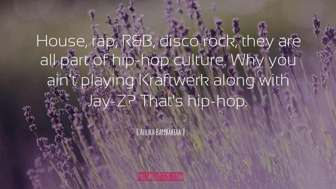 Afrika Bambaataa Quotes: House, rap, R&B, disco rock,