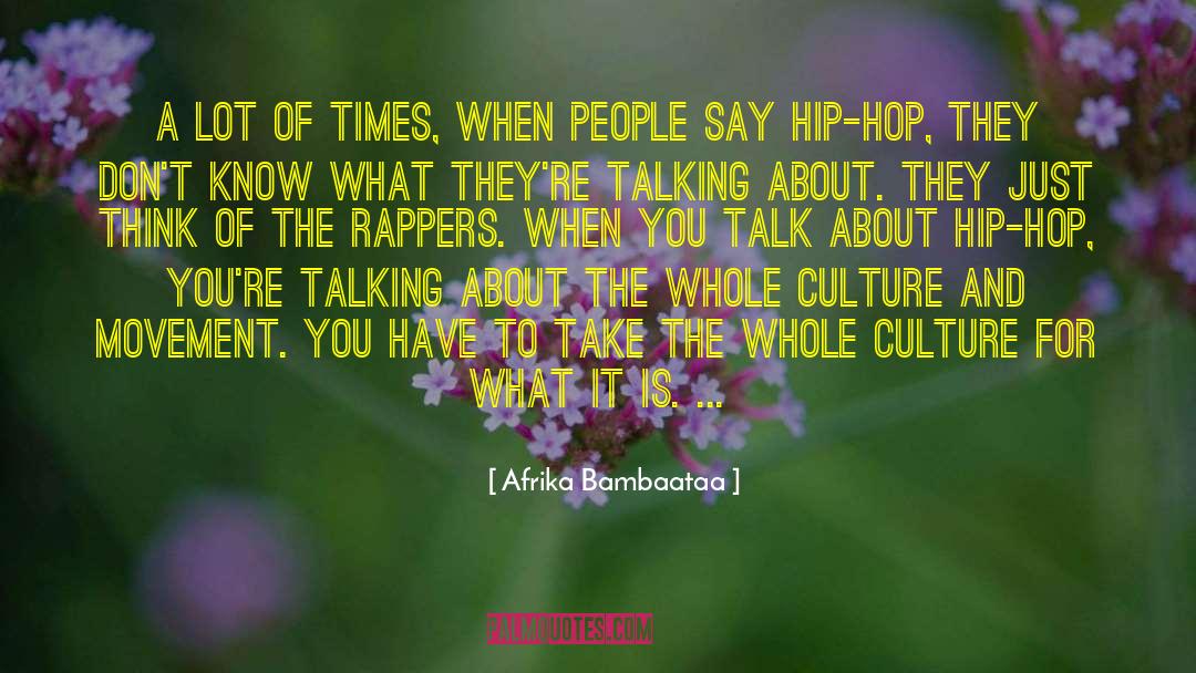 Afrika Bambaataa Quotes: A lot of times, when