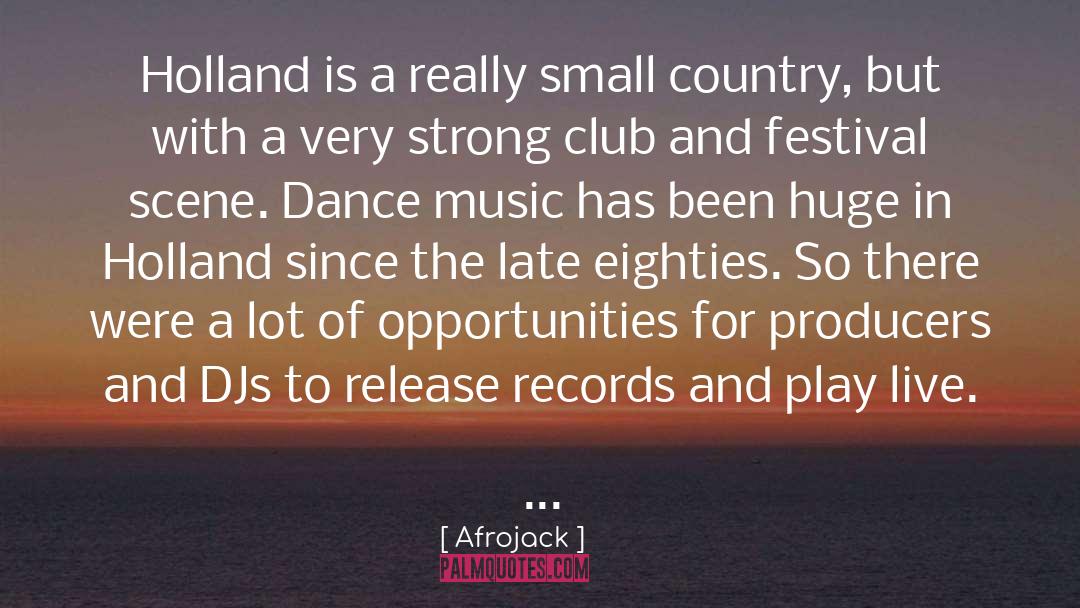 Afrojack Quotes: Holland is a really small