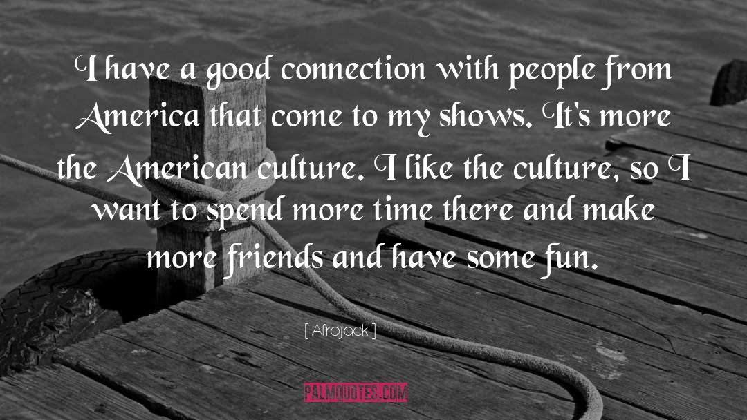 Afrojack Quotes: I have a good connection