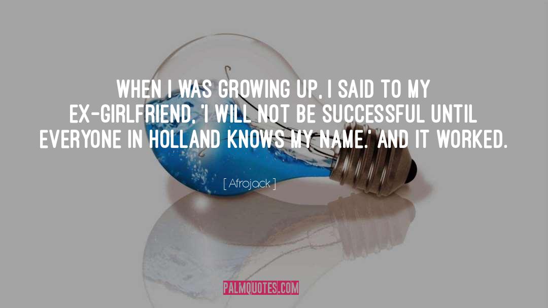 Afrojack Quotes: When I was growing up,