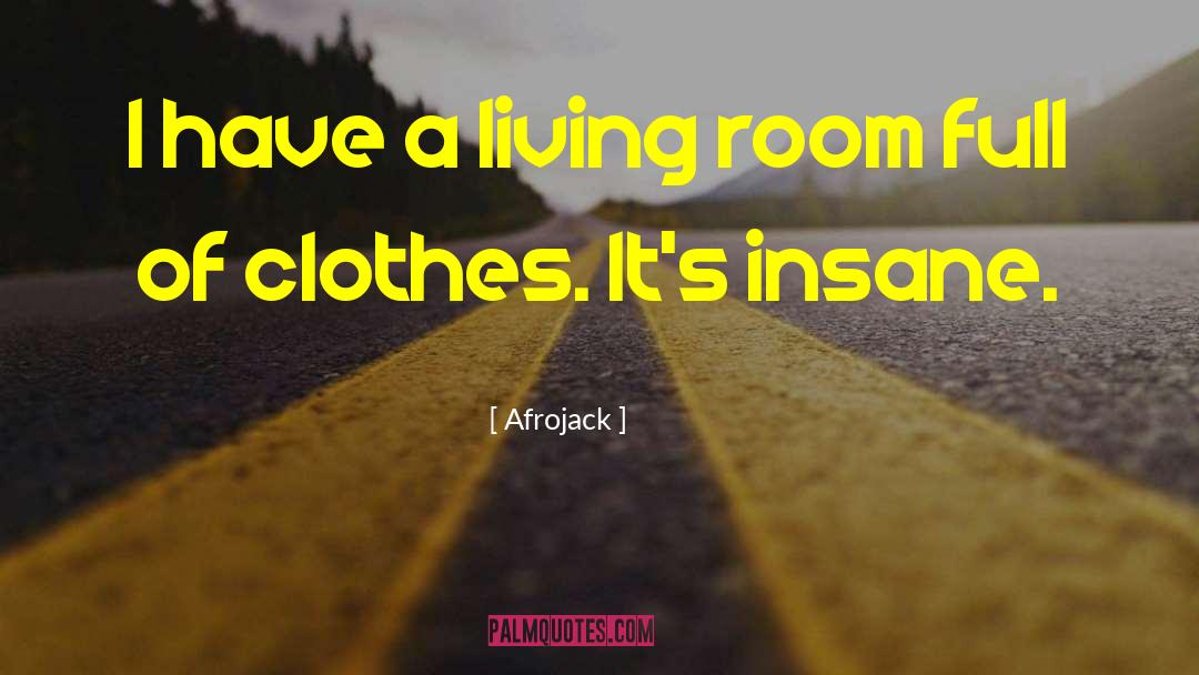 Afrojack Quotes: I have a living room