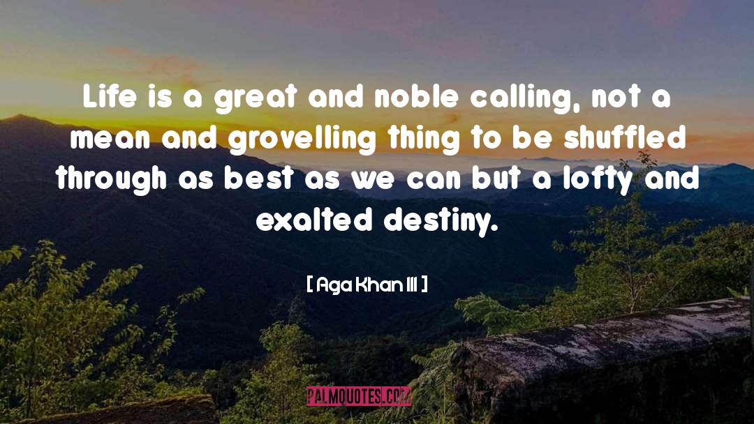Aga Khan III Quotes: Life is a great and