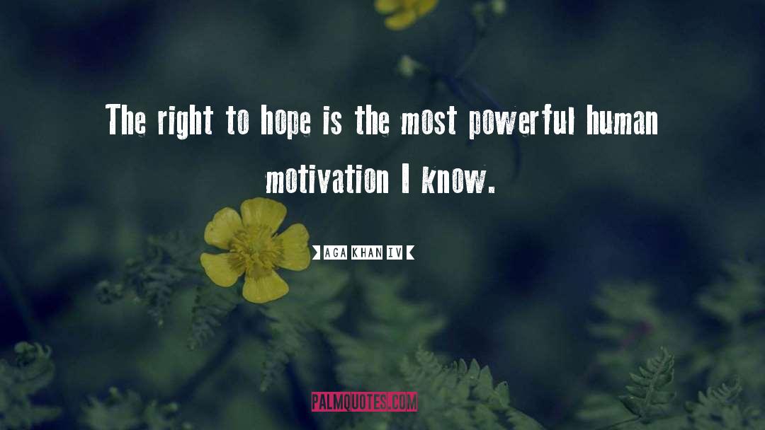 Aga Khan IV Quotes: The right to hope is
