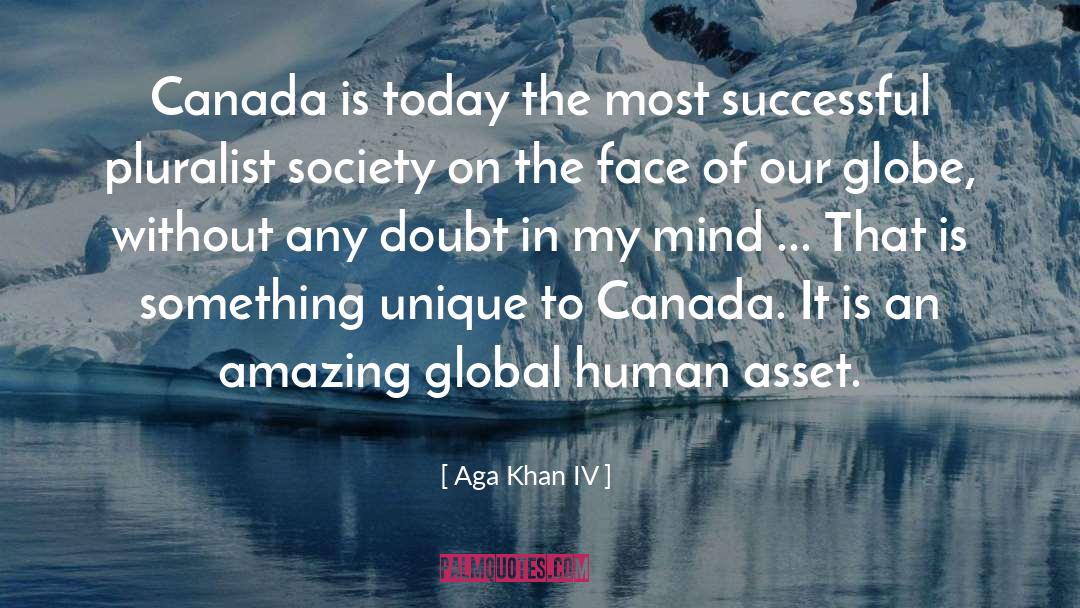 Aga Khan IV Quotes: Canada is today the most