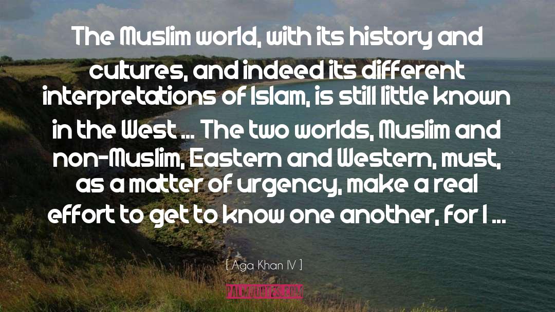 Aga Khan IV Quotes: The Muslim world, with its