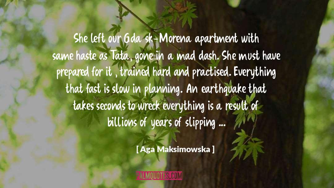 Aga Maksimowska Quotes: She left our Gdańsk-Morena apartment