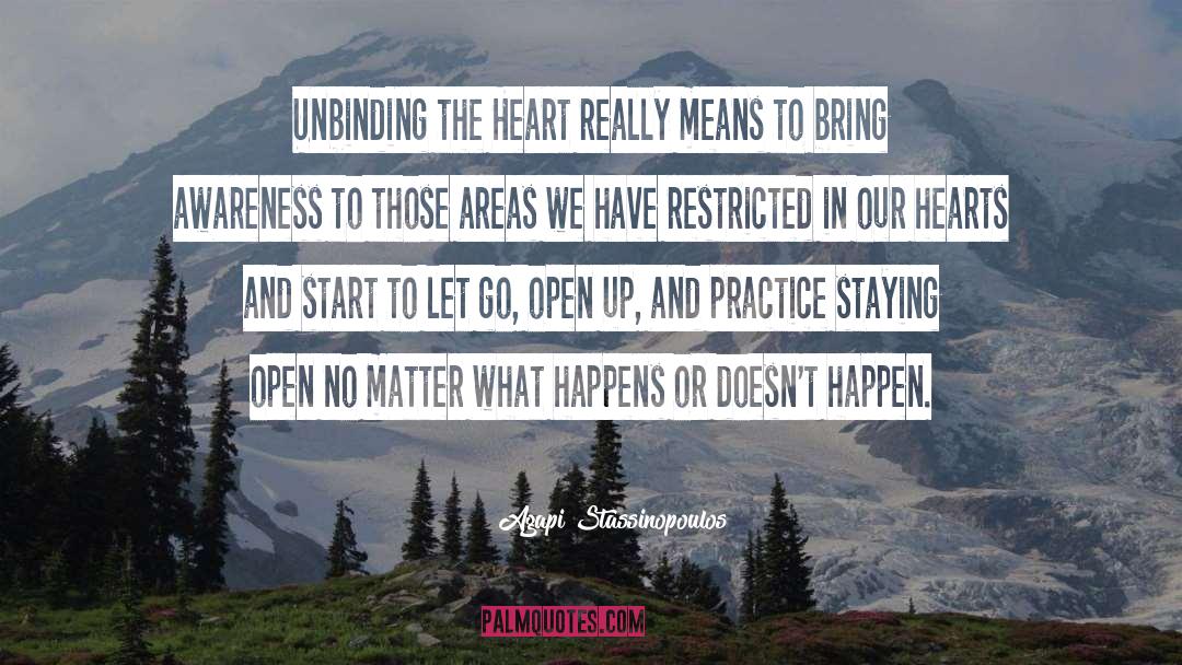 Agapi Stassinopoulos Quotes: Unbinding the Heart really means