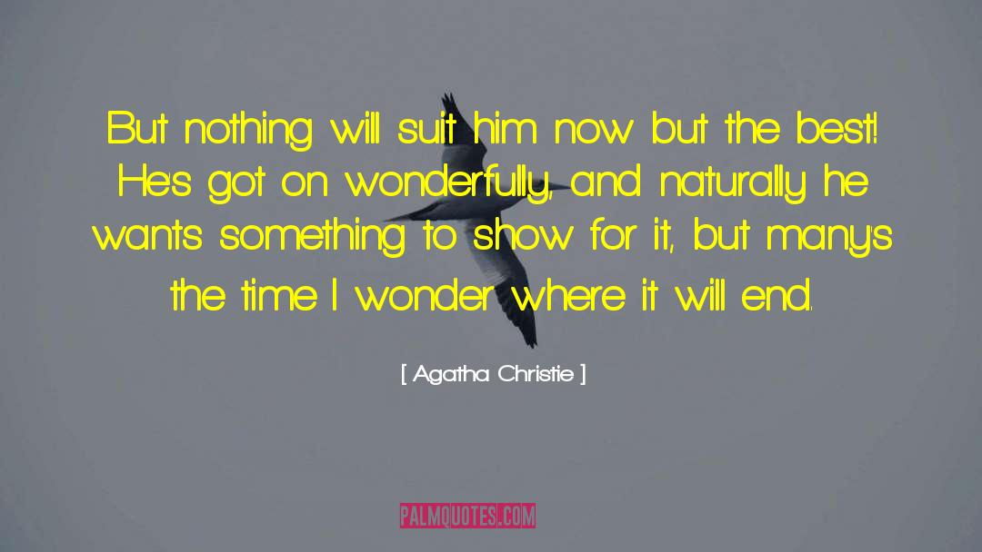 Agatha Christie Quotes: But nothing will suit him