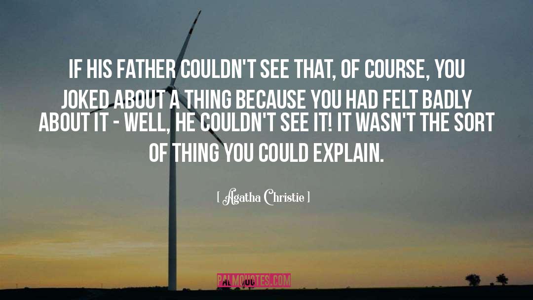 Agatha Christie Quotes: If his father couldn't see