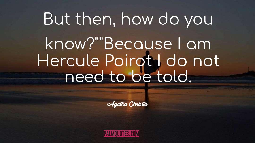 Agatha Christie Quotes: But then, how do you