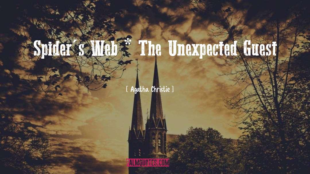 Agatha Christie Quotes: Spider's Web * The Unexpected
