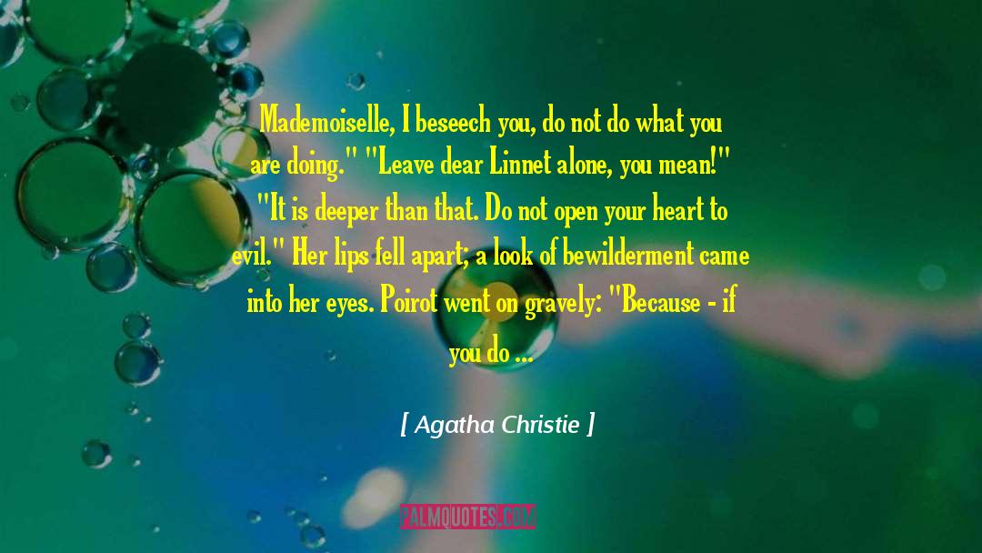 Agatha Christie Quotes: Mademoiselle, I beseech you, do