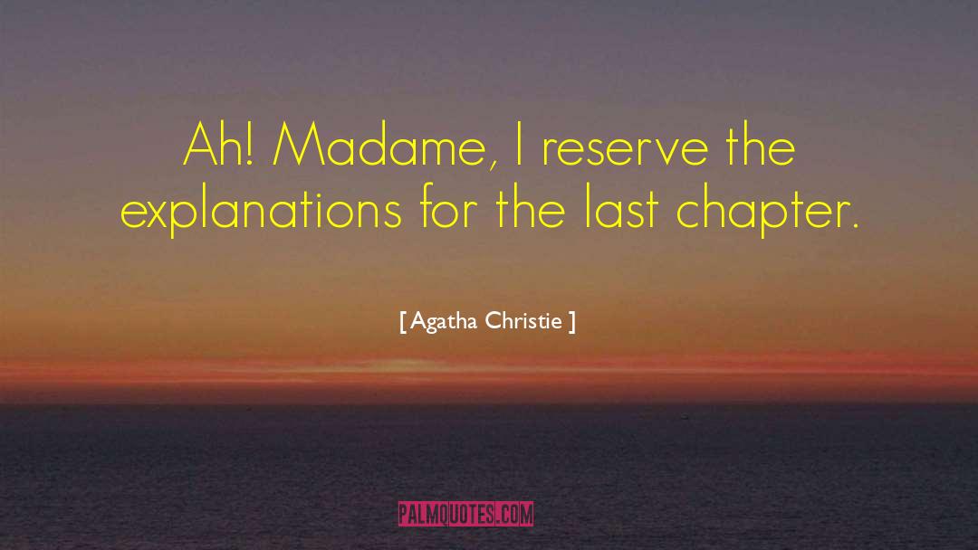Agatha Christie Quotes: Ah! Madame, I reserve the