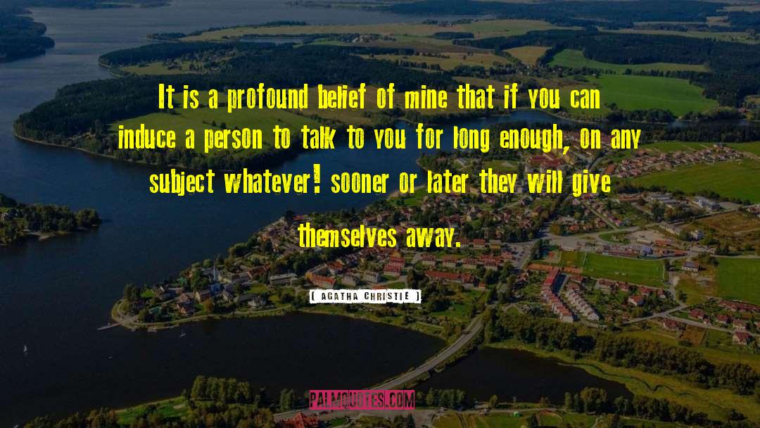 Agatha Christie Quotes: It is a profound belief