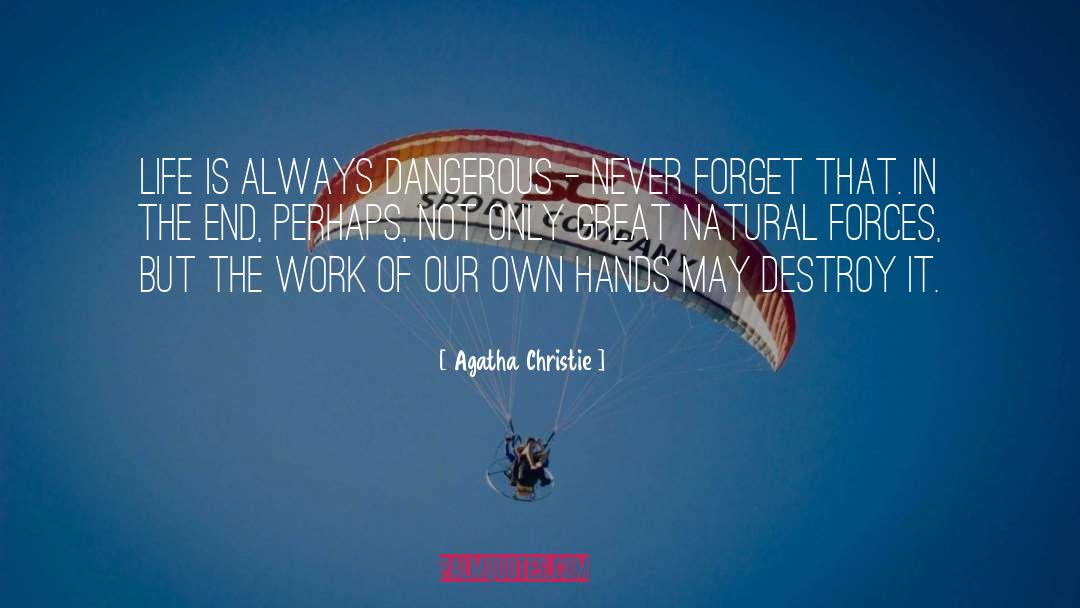 Agatha Christie Quotes: Life is always dangerous -