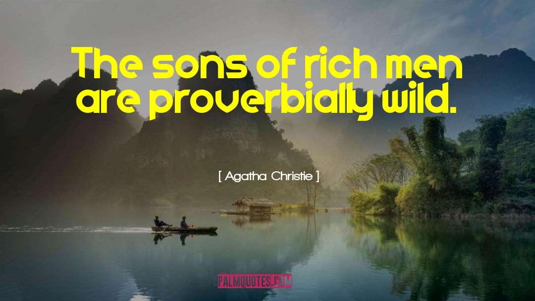 Agatha Christie Quotes: The sons of rich men