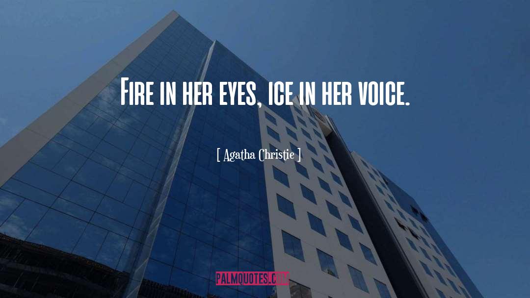 Agatha Christie Quotes: Fire in her eyes, ice