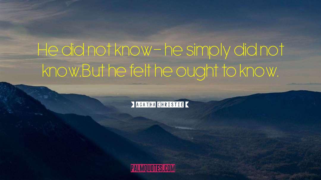 Agatha Christie Quotes: He did not know- he