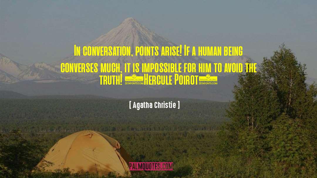 Agatha Christie Quotes: In conversation, points arise! If