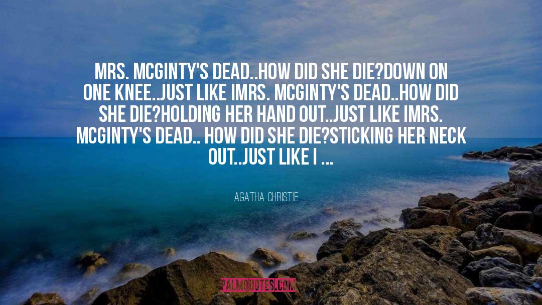 Agatha Christie Quotes: Mrs. McGinty's dead..how did she