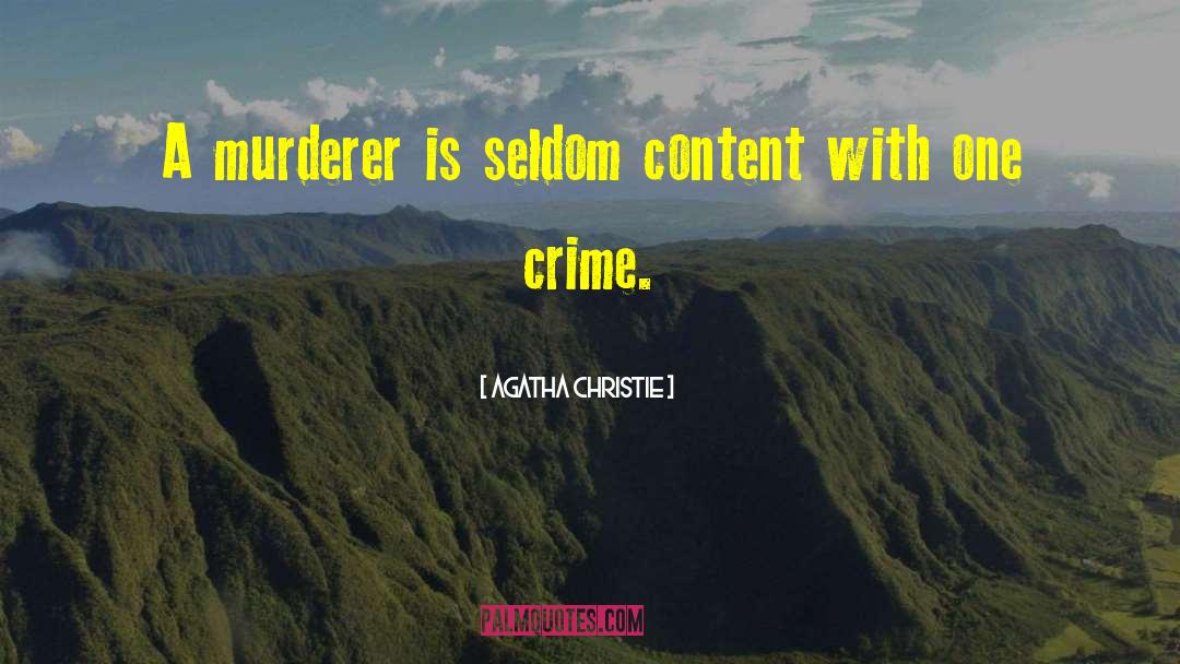 Agatha Christie Quotes: A murderer is seldom content