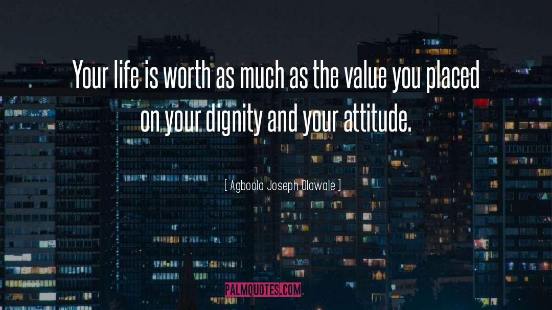 Agboola Joseph Olawale Quotes: Your life is worth as